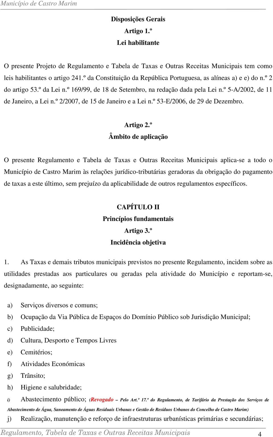 º 2/2007, de 15 de Janeiro e a Lei n.º 53-E/2006, de 29 de Dezembro. Artigo 2.