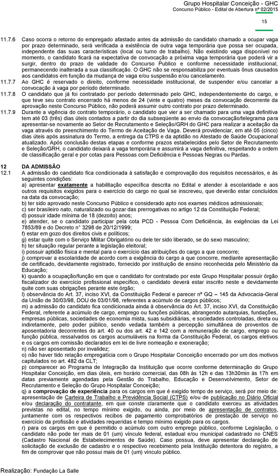 independente das suas características (local ou turno de trabalho).