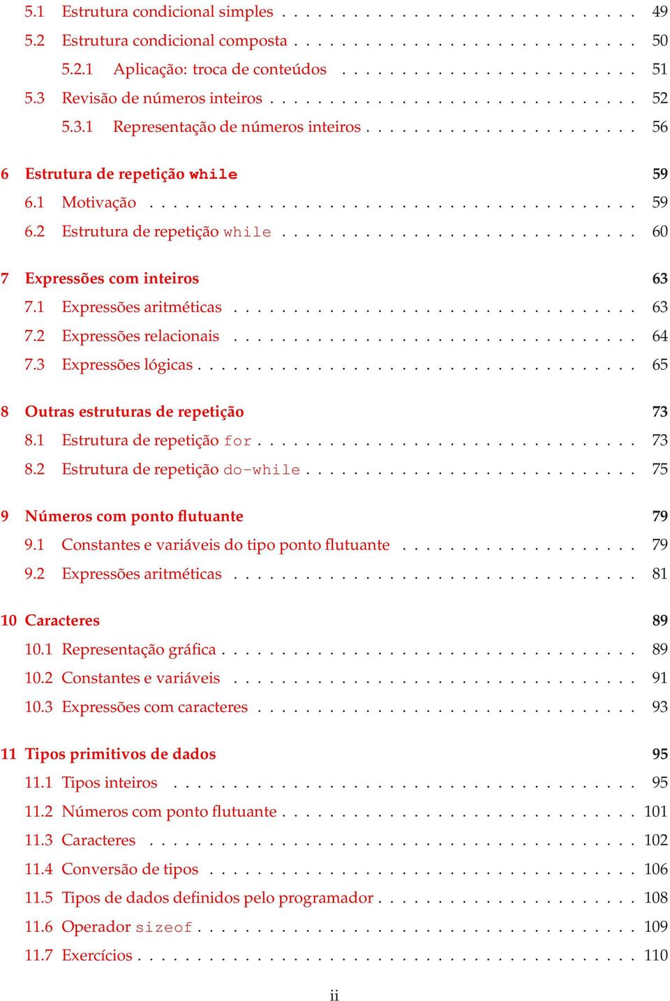 ............................. 60 7 Expressões com inteiros 63 7.1 Expressõesaritméticas.................................. 63 7.2 Expressõesrelacionais.................................. 64 7.