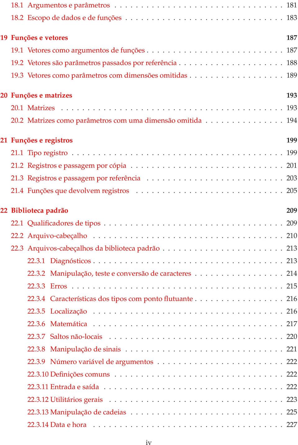 .............. 194 21 Funções e registros 199 21.1 Tipo registro........................................ 199 21.2 Registrosepassagemporcópia............................. 201 21.