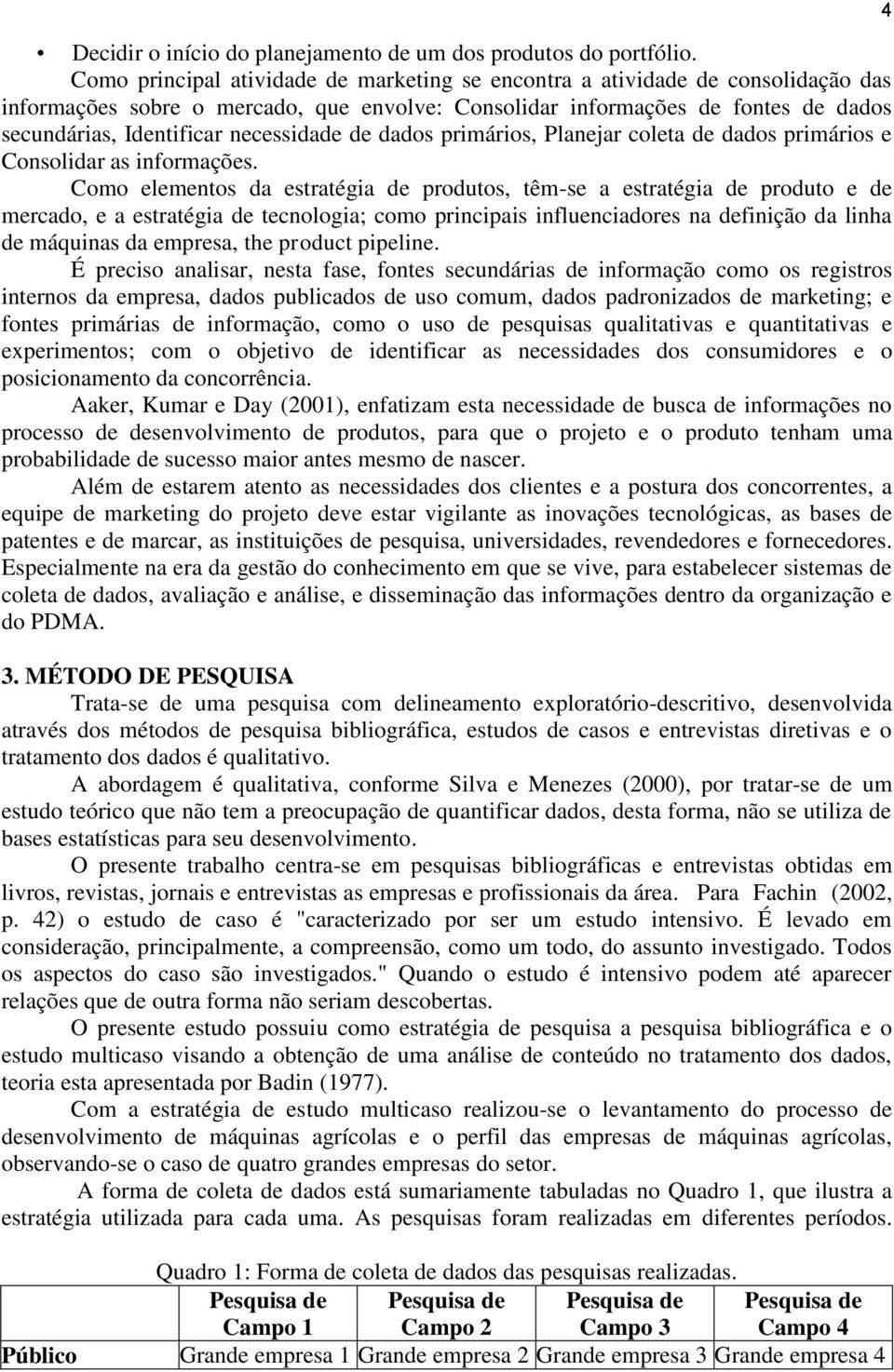 necessidade de dados primários, Planejar coleta de dados primários e Consolidar as informações.