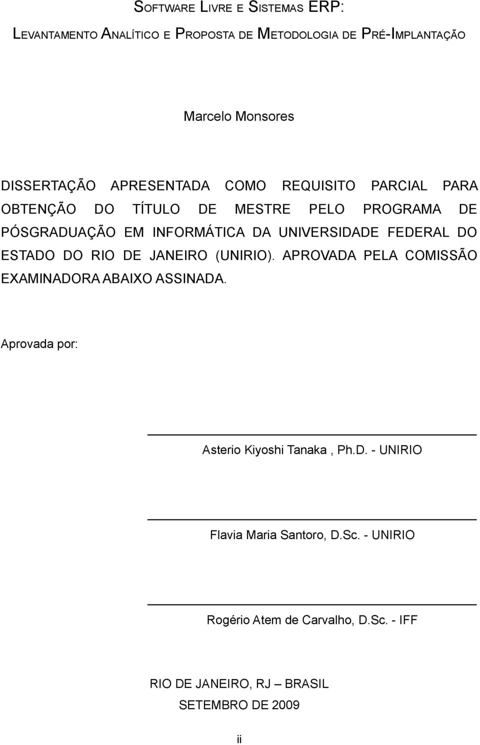 FEDERAL DO ESTADO DO RIO DE JANEIRO (UNIRIO). APROVADA PELA COMISSÃO EXAMINADORA ABAIXO ASSINADA.