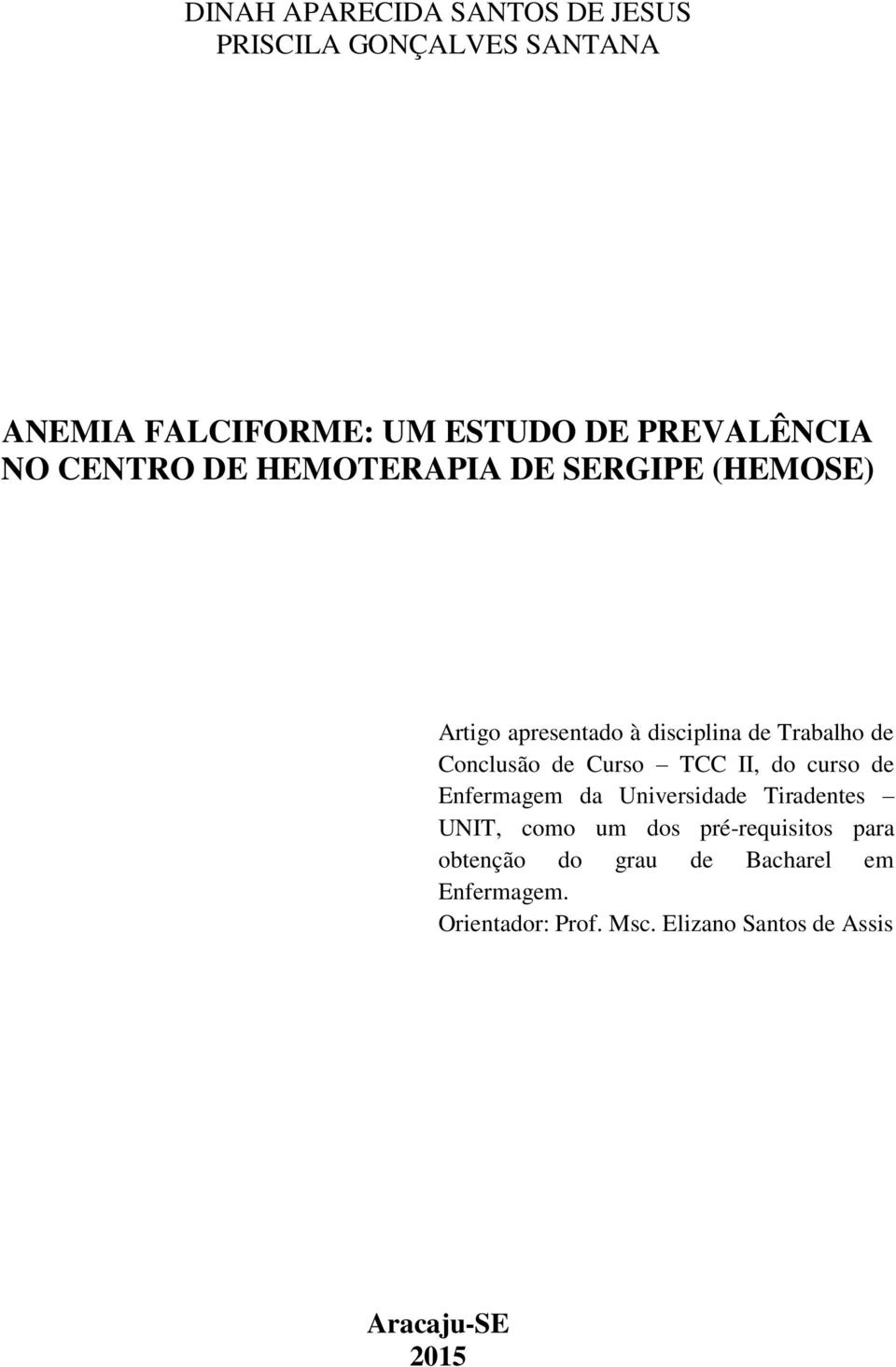 Curso TCC II, do curso de Enfermagem da Universidade Tiradentes UNIT, como um dos pré-requisitos para