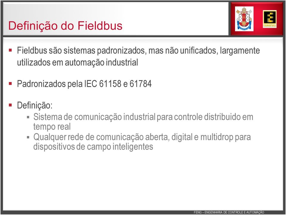 Definição: Sistema de comunicação industrial para controle distribuido em tempo real