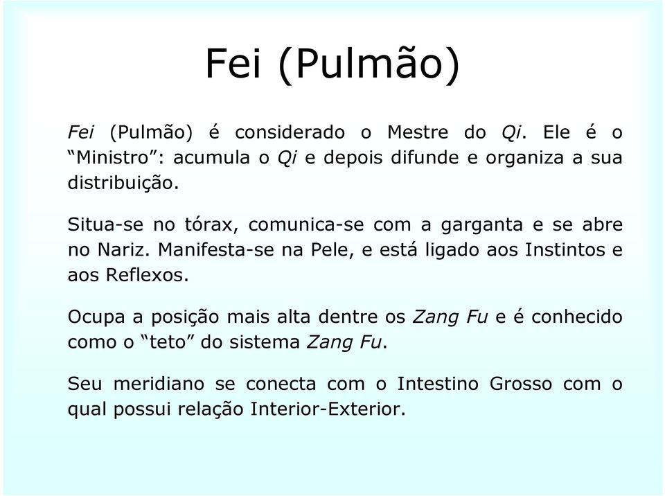 Situa-se no tórax, comunica-se com a garganta e se abre no Nariz.