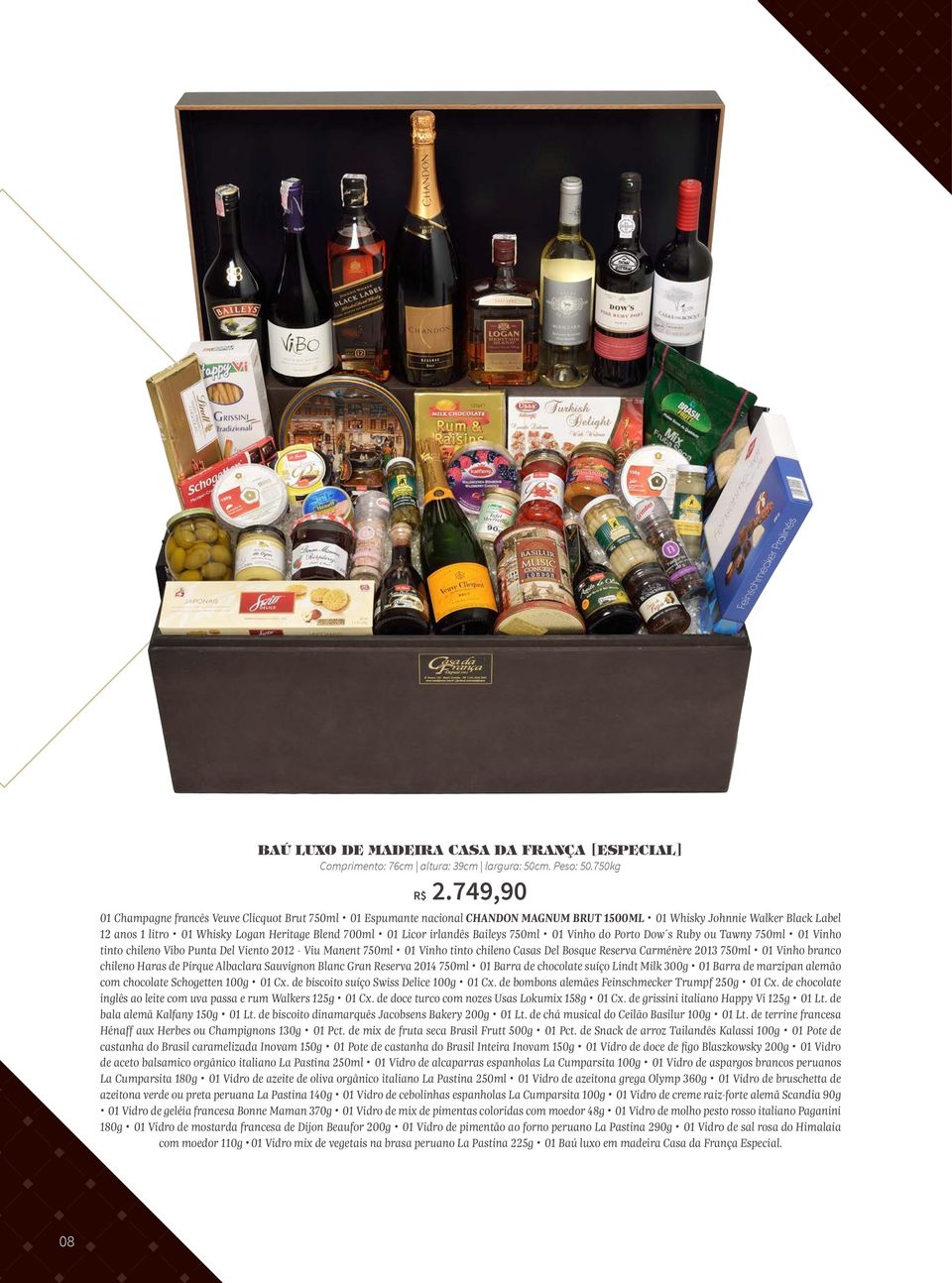 Licor irlandês Baileys 750ml 01 Vinho do Porto Dow s Ruby ou Tawny 750ml 01 Vinho tinto chileno Vibo Punta Del Viento 2012 - Viu Manent 750ml 01 Vinho tinto chileno Casas Del Bosque Reserva Carménère