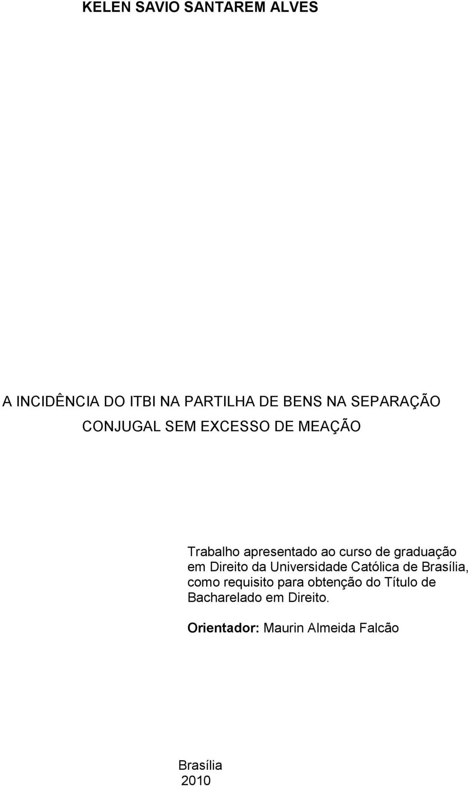 graduação em Direito da Universidade Católica de Brasília, como requisito para