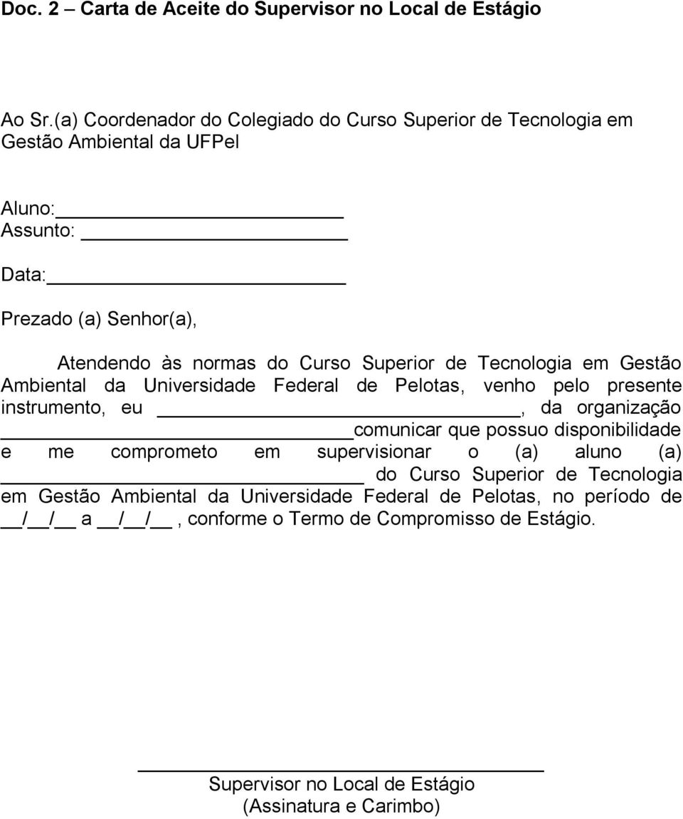 Superior de Tecnologia em Gestão Ambiental da Universidade Federal de Pelotas, venho pelo presente instrumento, eu, da organização comunicar que possuo