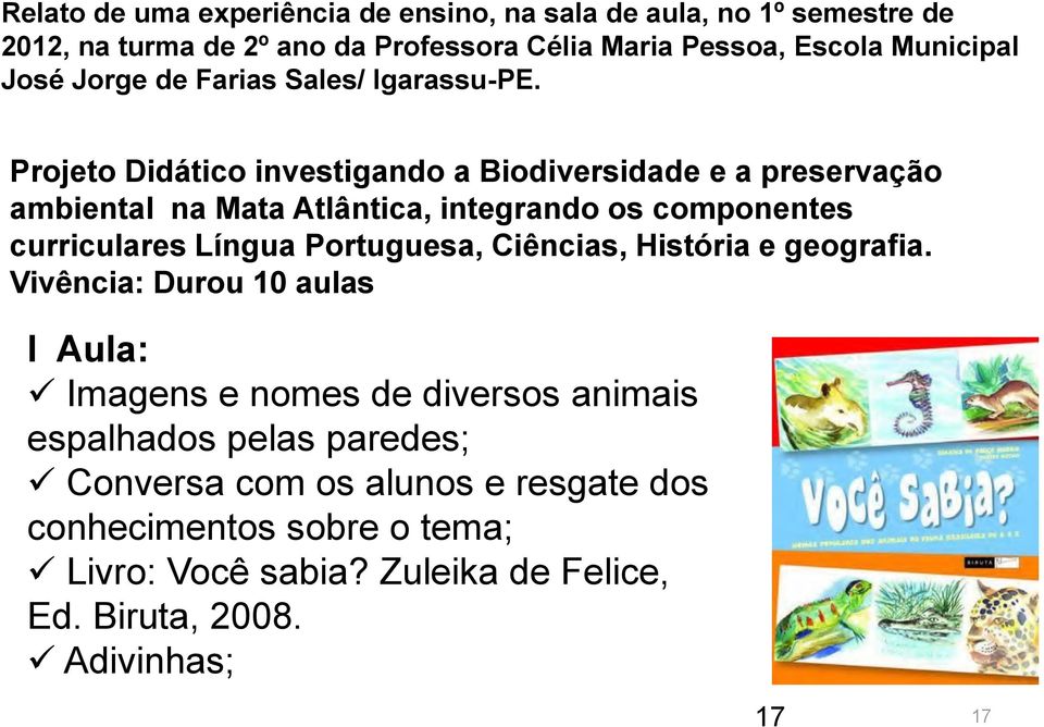 Projeto Didático investigando a Biodiversidade e a preservação ambiental na Mata Atlântica, integrando os componentes curriculares Língua Portuguesa,