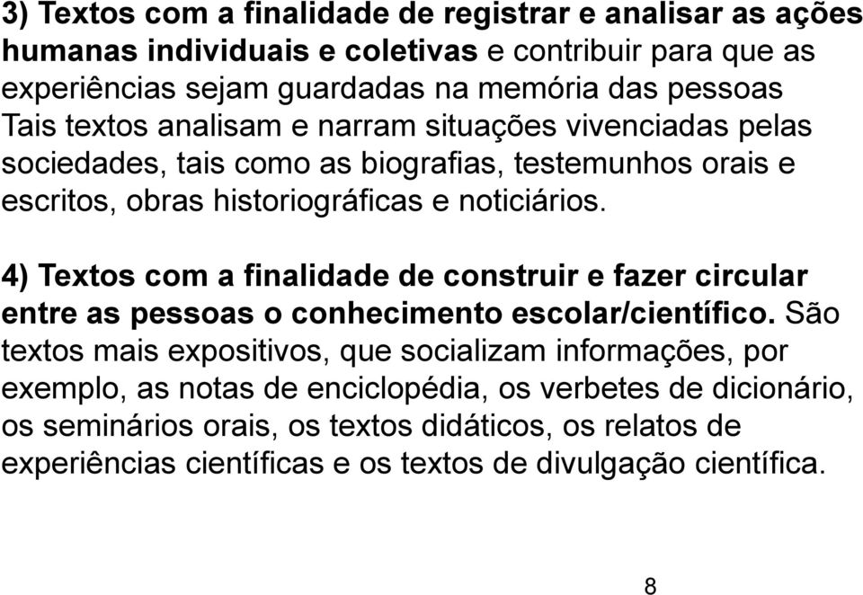 4) Textos com a finalidade de construir e fazer circular entre as pessoas o conhecimento escolar/científico.