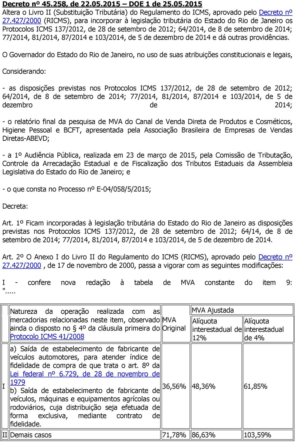 87/2014 e 103/2014, de 5 de dezembro de 2014 e dá outras providências.