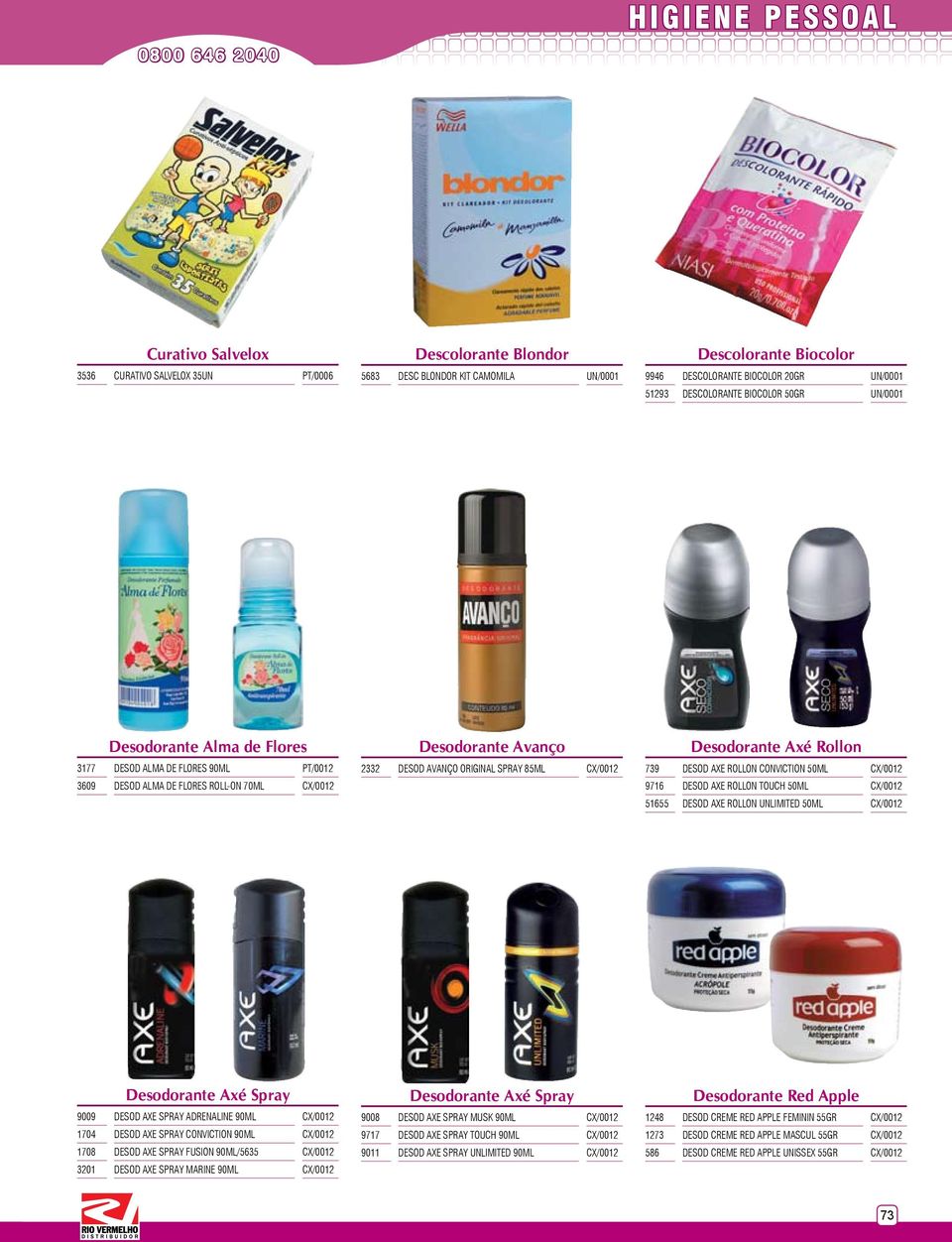 70ML 9716 DESOD AXE ROLLON TOUCH 50ML 51655 DESOD AXE ROLLON UNLIMITED 50ML Desodorante Axι Spray Desodorante Axι Spray Desodorante Red Apple 9009 1704 1708 3201 DESOD AXE SPRAY ADRENALINE 90ML DESOD