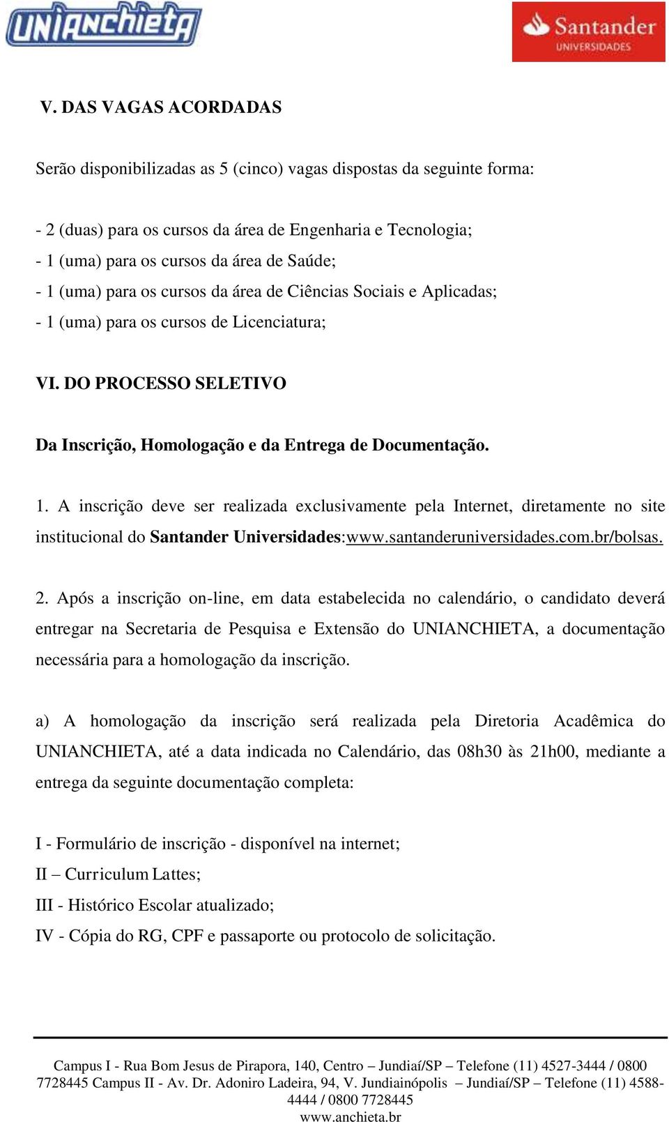 santanderuniversidades.com.br/bolsas. 2.