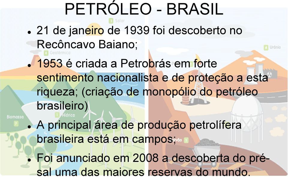 monopólio do petróleo brasileiro) A principal área de produção petrolífera brasileira