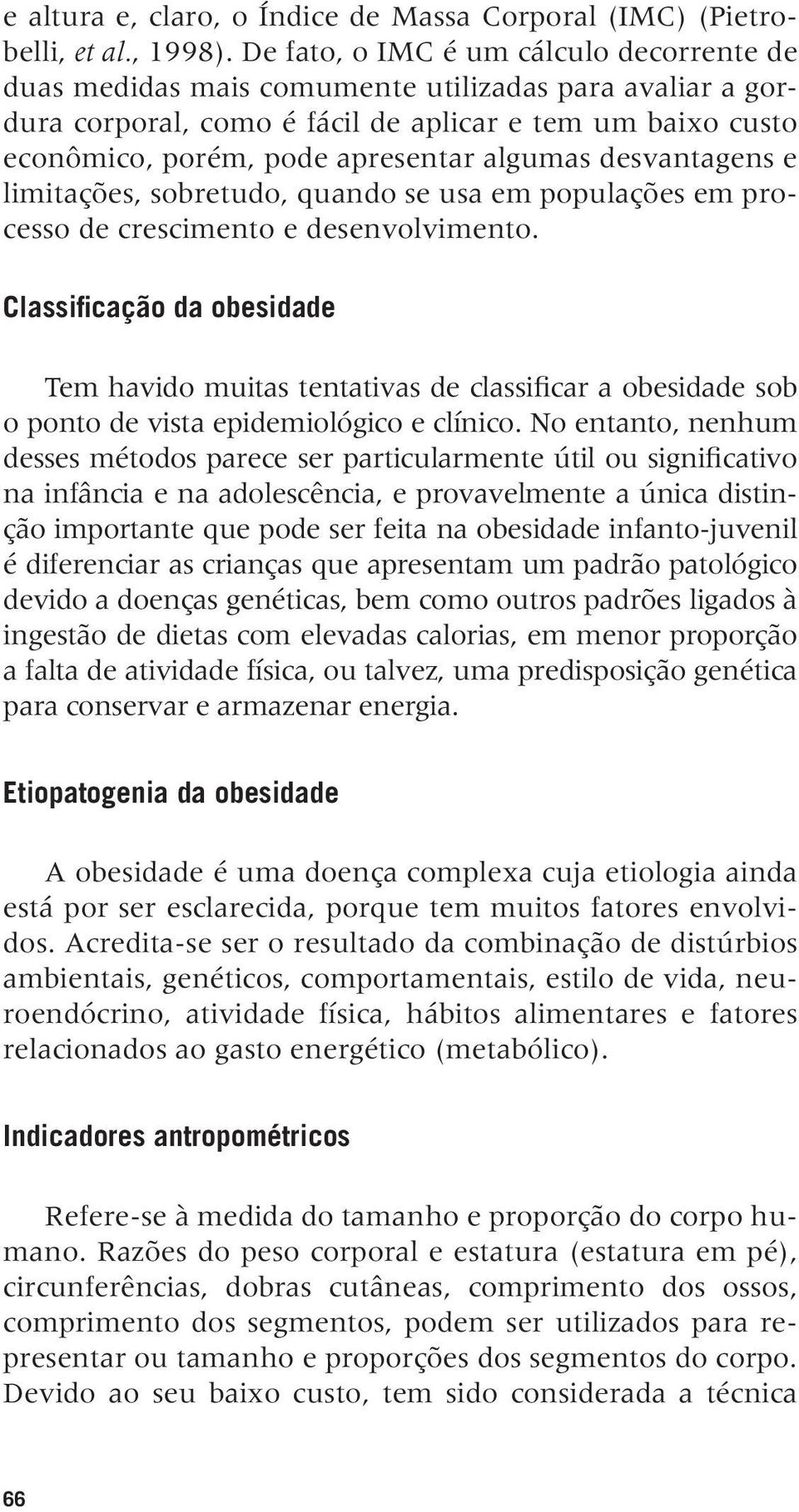 algumas desvantagens e limitações, sobretudo, quando se usa em populações em processo de crescimento e desenvolvimento.