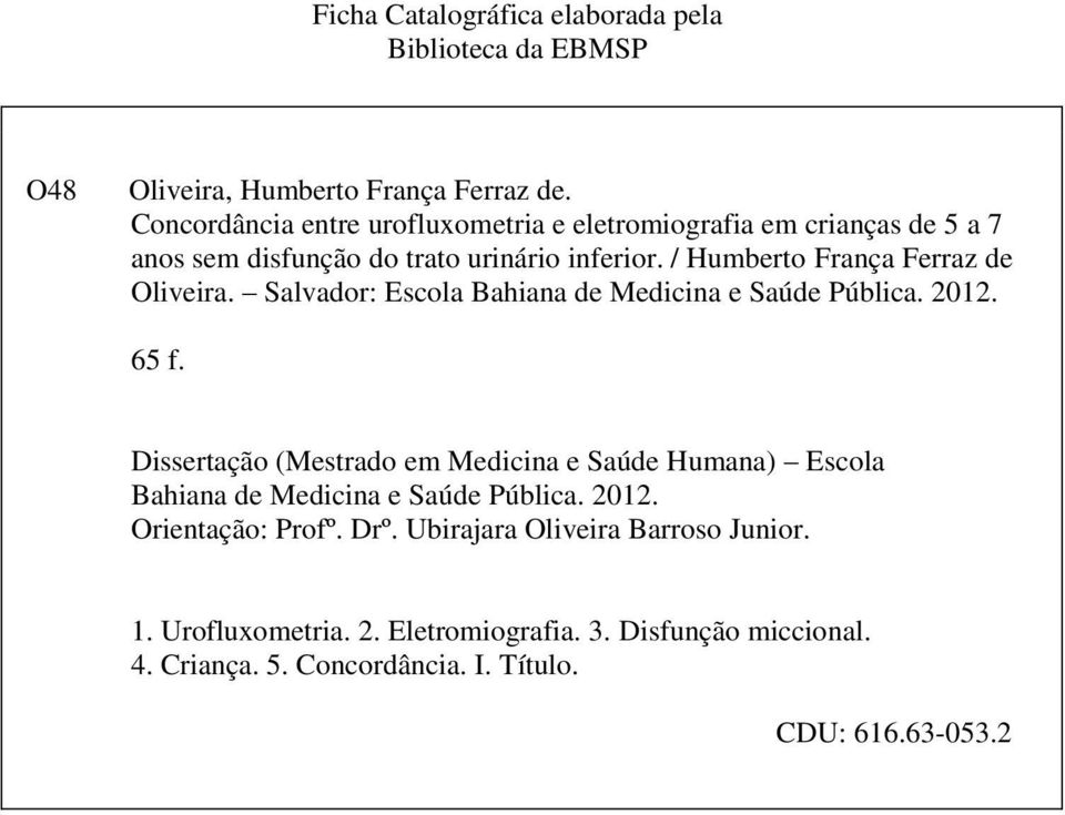 / Humberto França Ferraz de Oliveira. Salvador: Escola Bahiana de Medicina e Saúde Pública. 2012. 65 f.