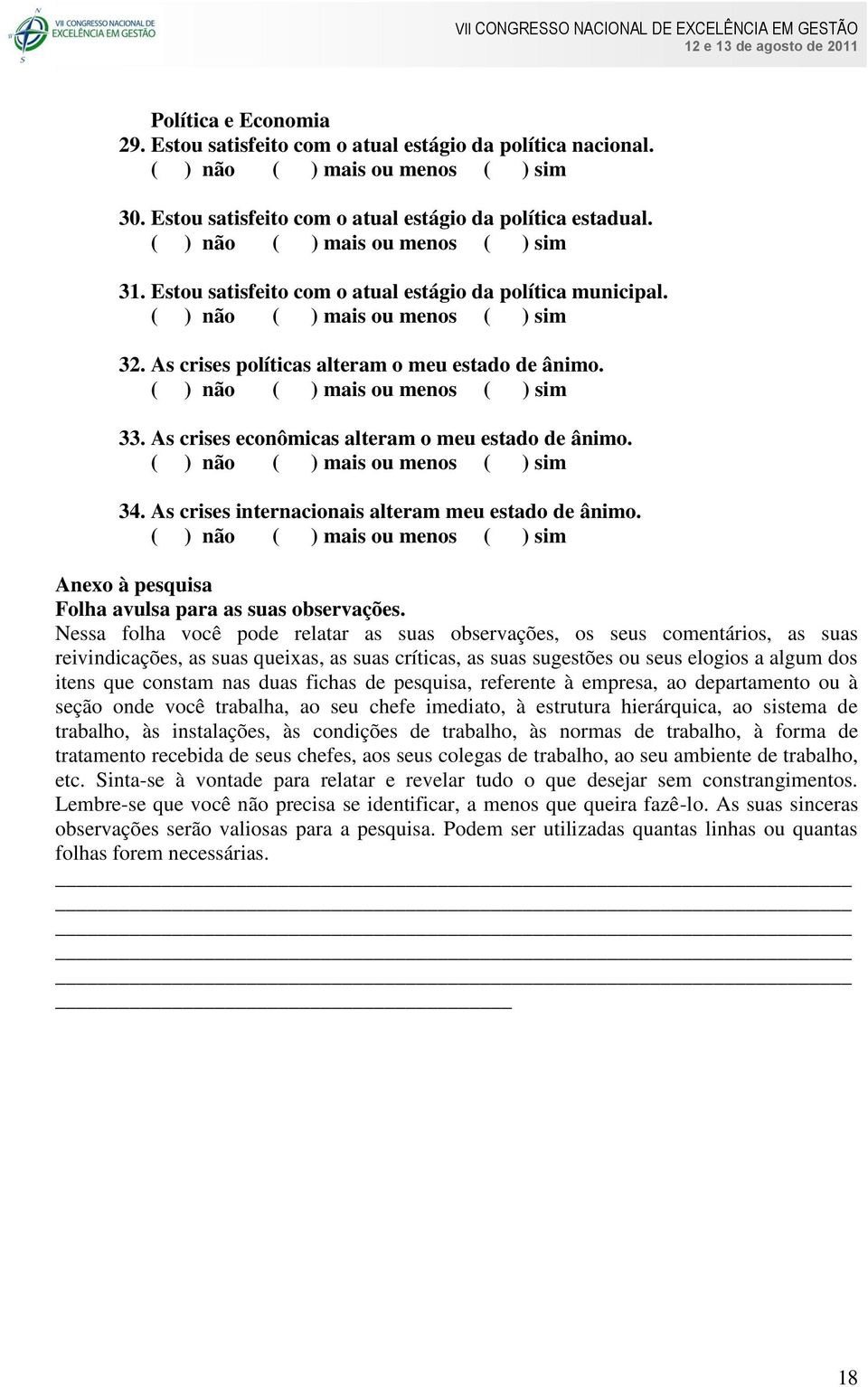 As crises internacionais alteram meu estado de ânimo. Anexo à pesquisa Folha avulsa para as suas observações.