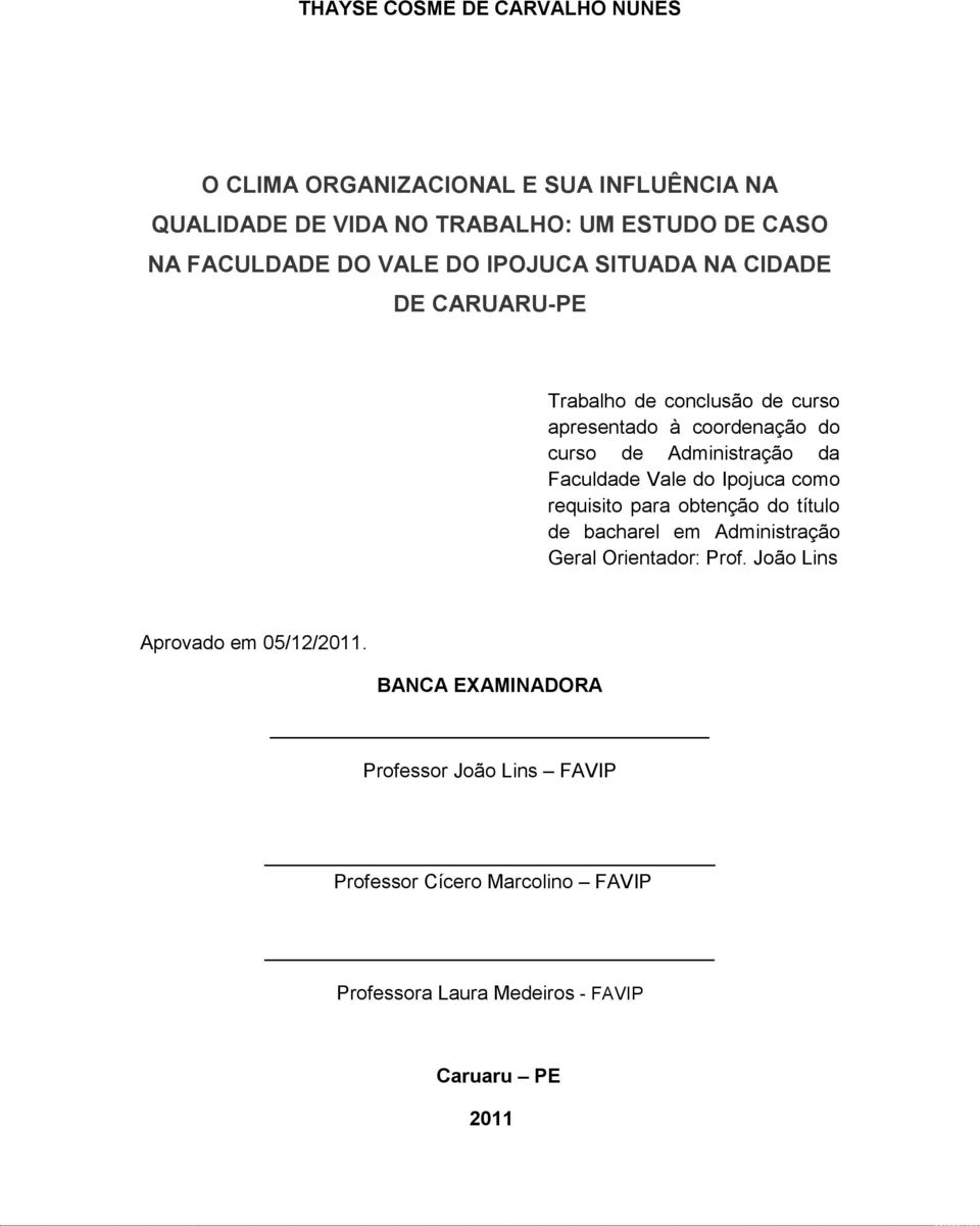 Faculdade Vale do Ipojuca como requisito para obtenção do título de bacharel em Administração Geral Orientador: Prof.