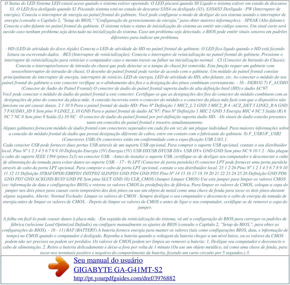 S3/S4/S5 Desligado PW (Interruptor de energia): Conecta o interruptor de energia ao painel frontal do gabinete.