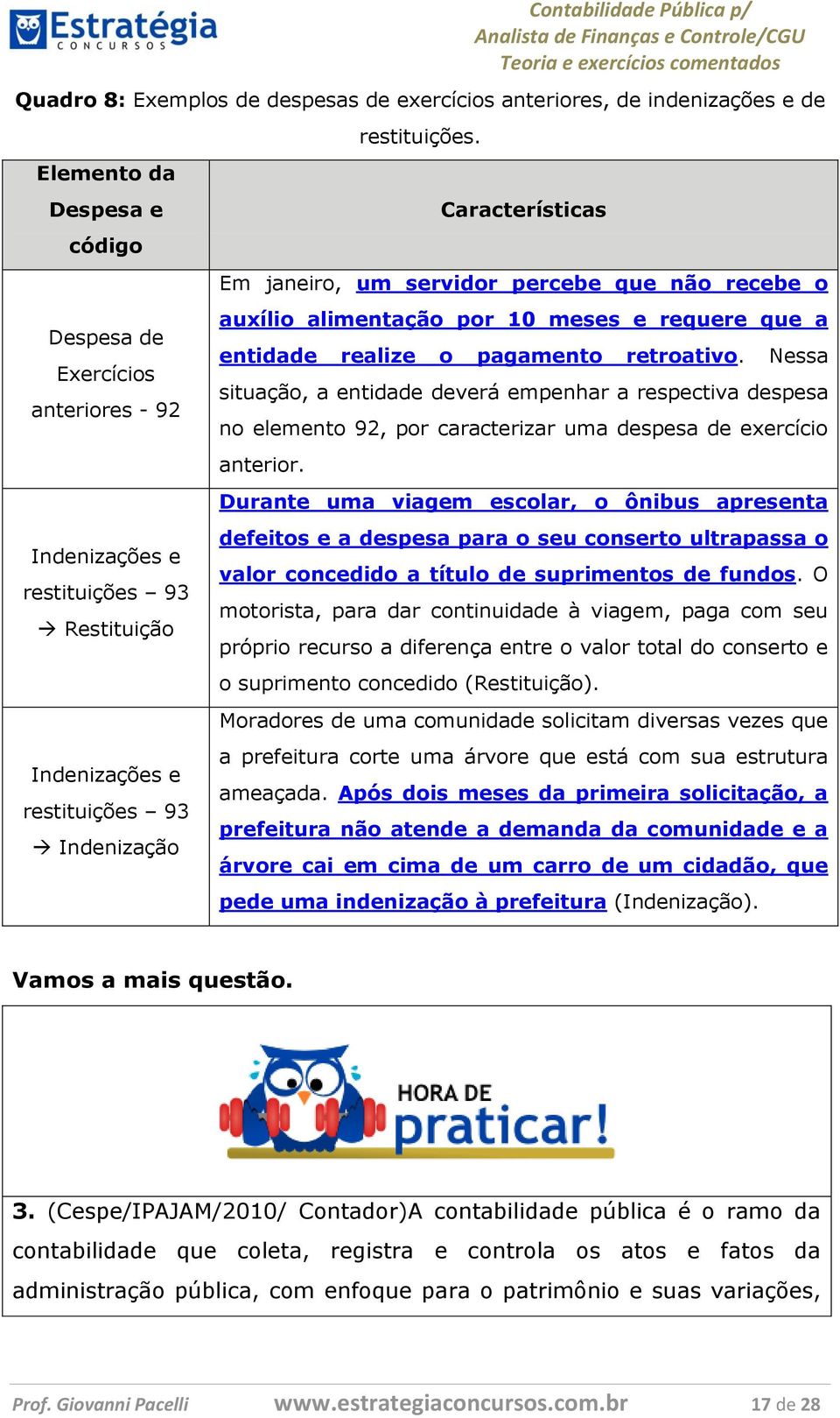 percebe que não recebe o auxílio alimentação por 10 meses e requere que a entidade realize o pagamento retroativo.