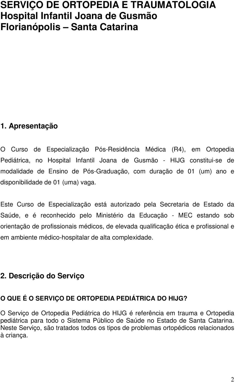 duração de 01 (um) ano e disponibilidade de 01 (uma) vaga.