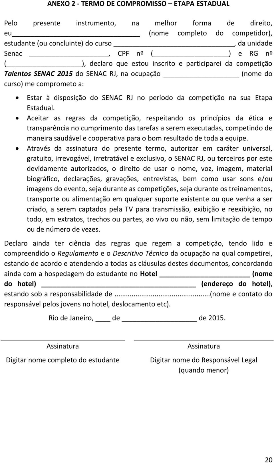 competição na sua Etapa Estadual.