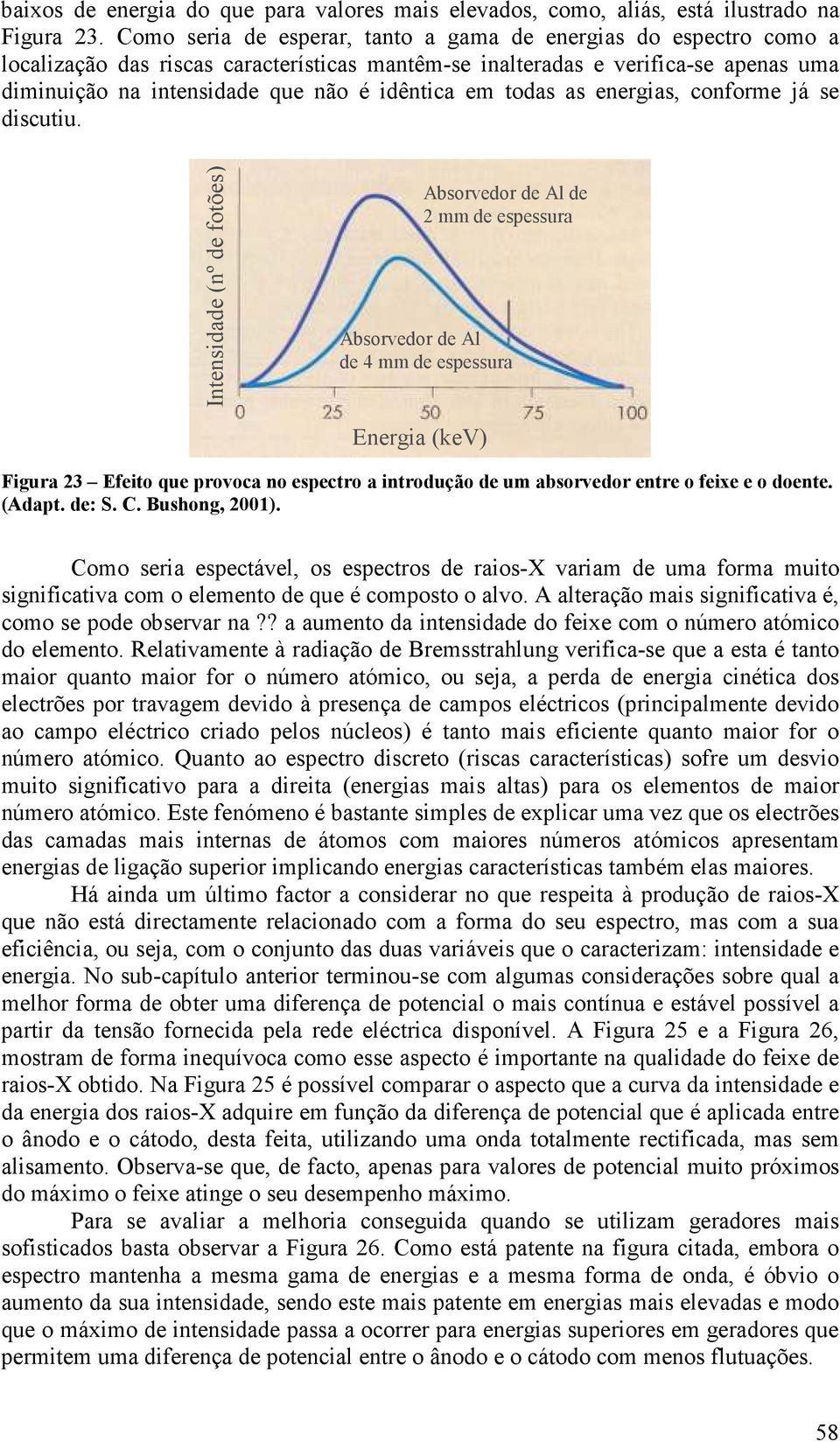 em todas as energias, conforme já se discutiu.