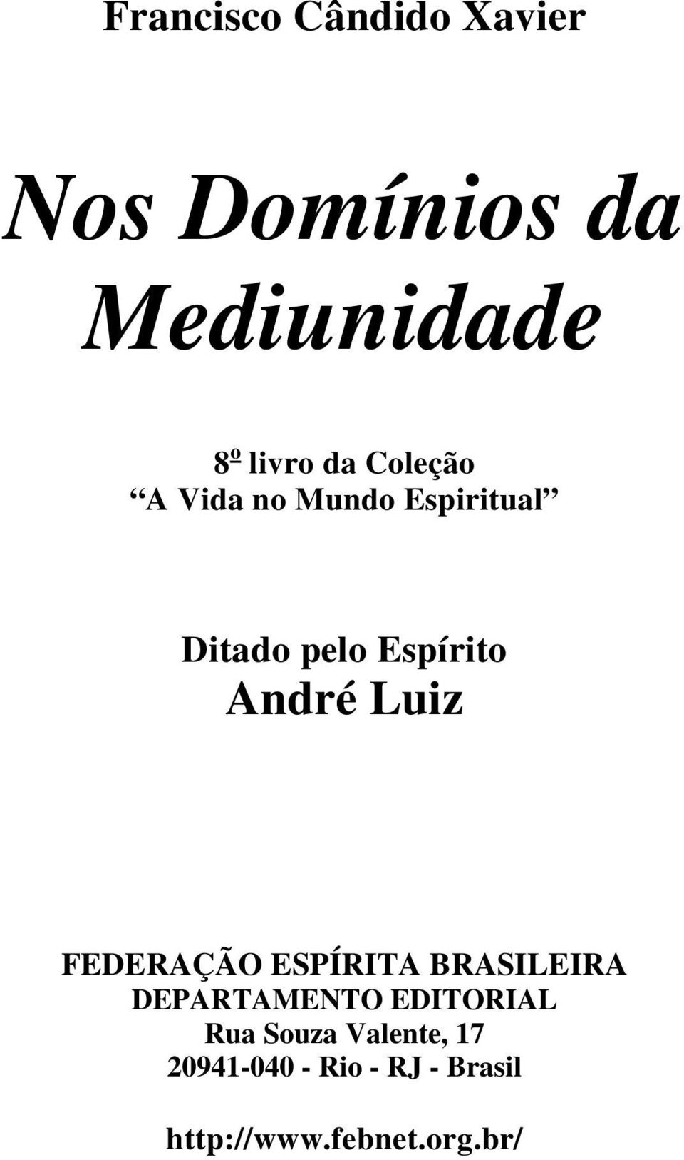 Luiz FEDERAÇÃO ESPÍRITA BRASILEIRA DEPARTAMENTO EDITORIAL Rua