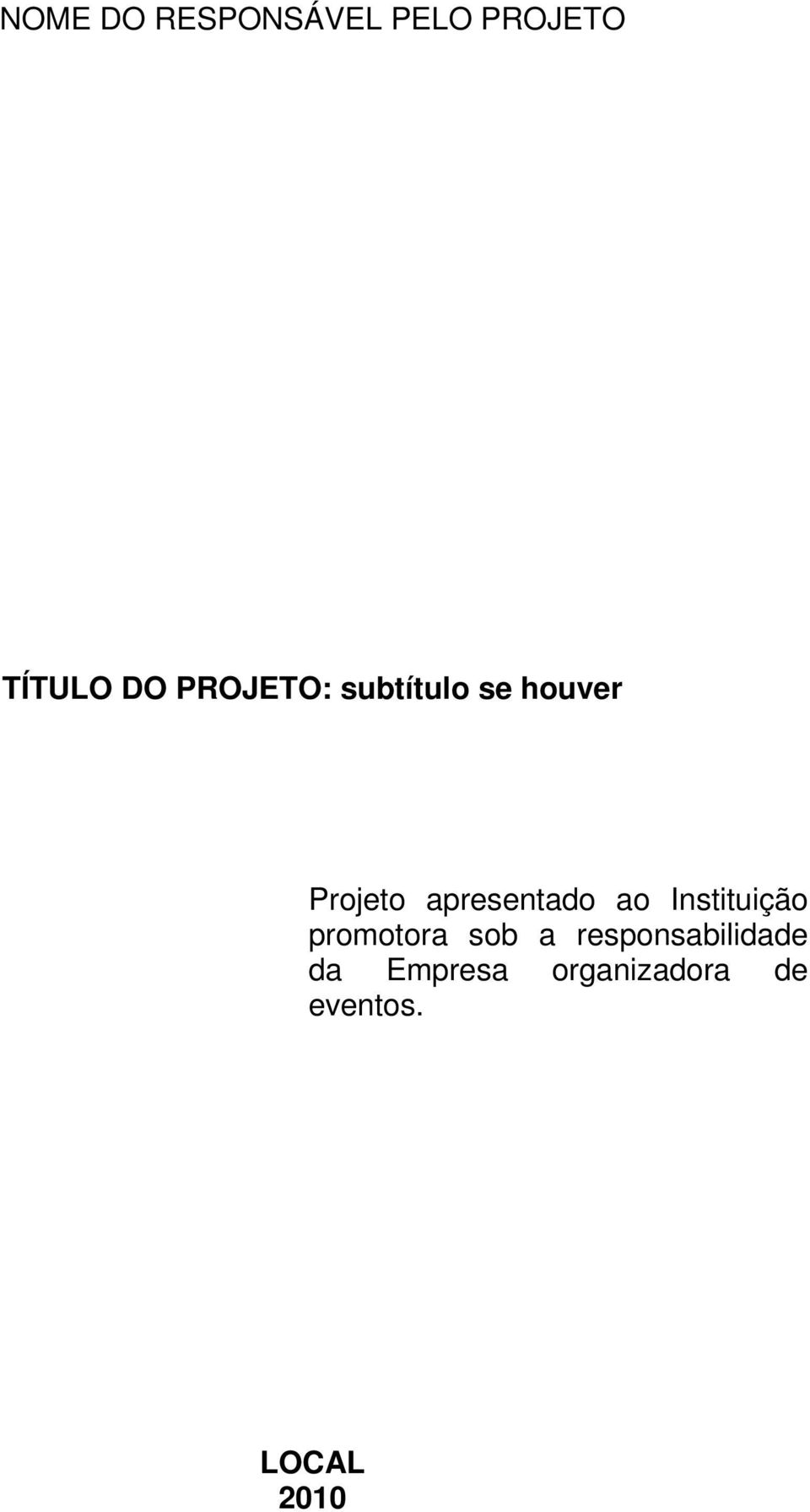 apresentado ao Instituição promotora sob a