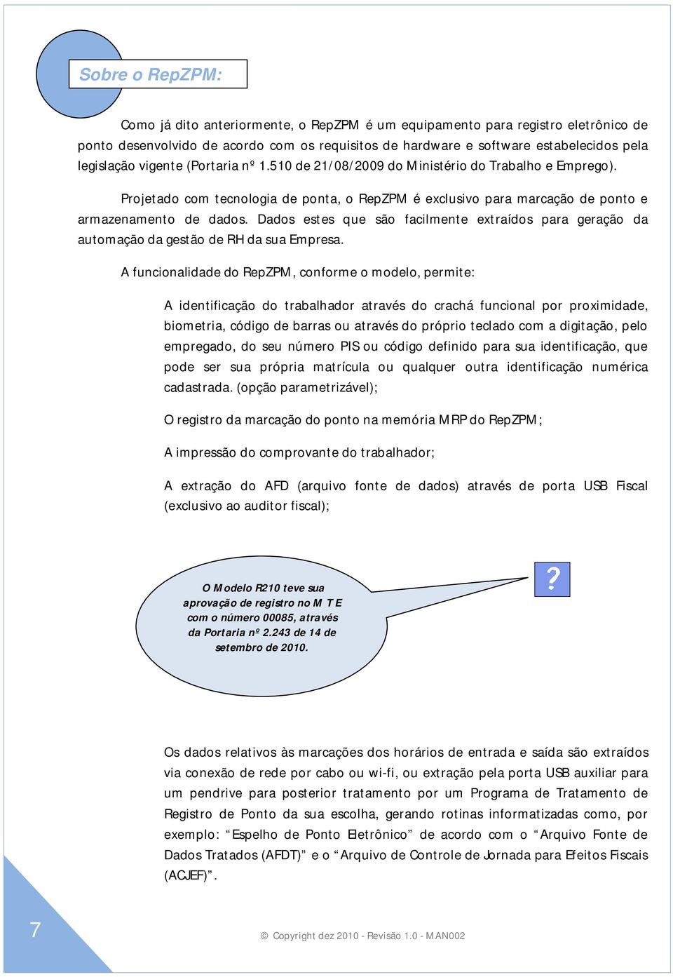 Dados estes que são facilmente extraídos para geração da automação da gestão de RH da sua Empresa.