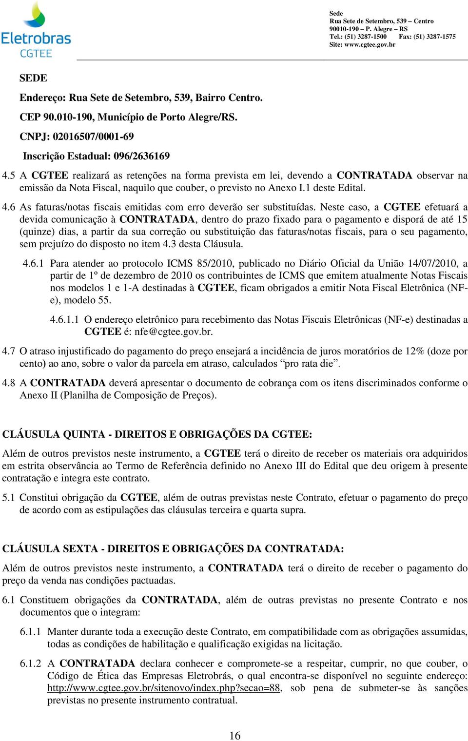 6 As faturas/notas fiscais emitidas com erro deverão ser substituídas.