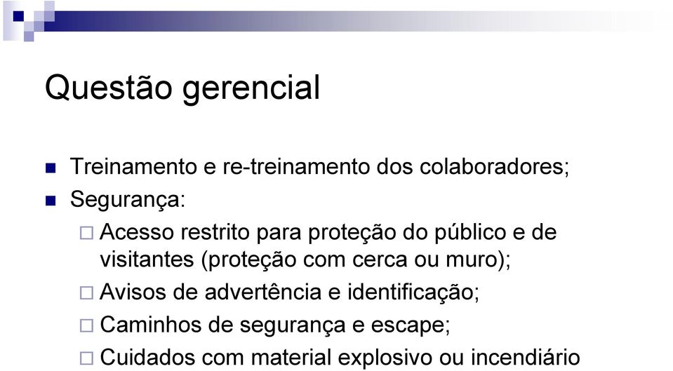 (proteção com cerca ou muro); Avisos de advertência e identificação;