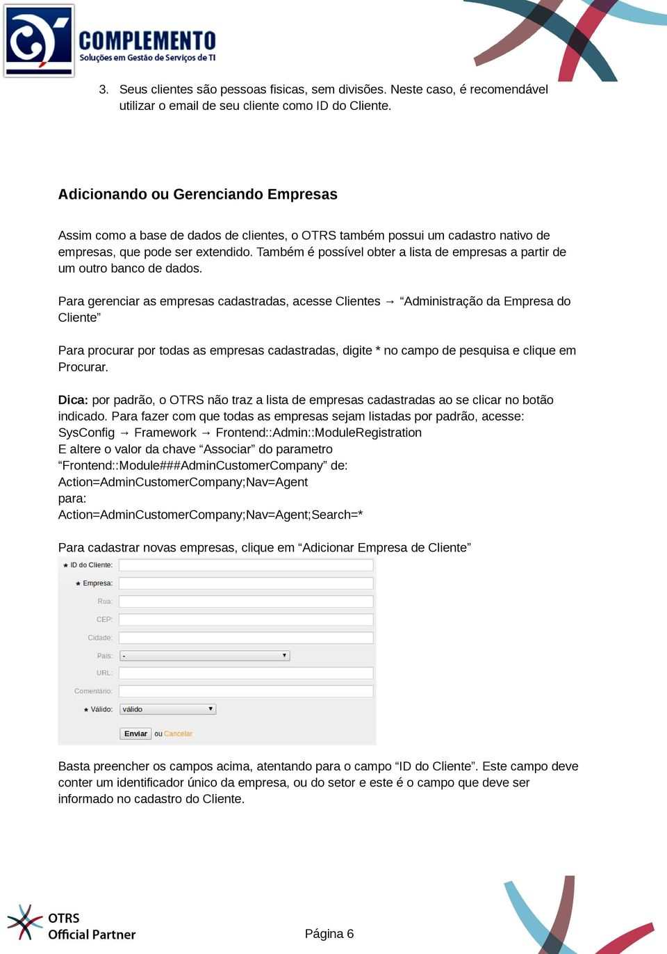 Também é possível obter a lista de empresas a partir de um outro banco de dados.