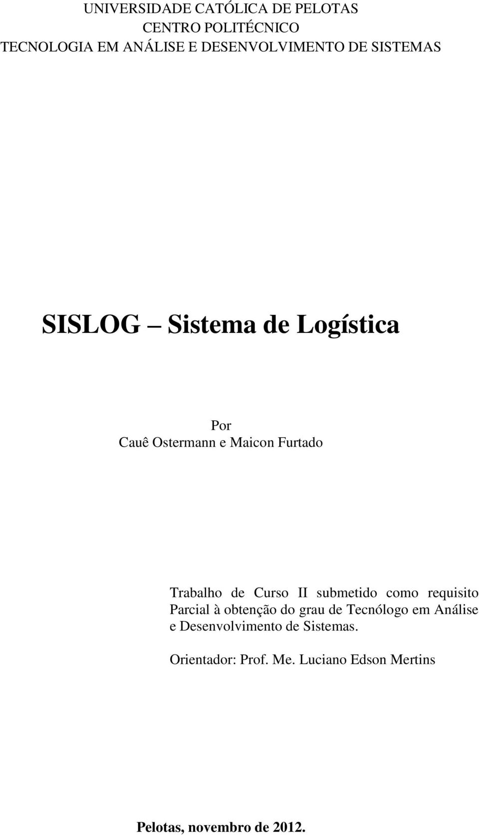 Curso II submetido como requisito Parcial à obtenção do grau de Tecnólogo em Análise e