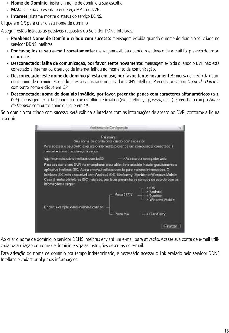 Nome de Domínio criado com sucesso: mensagem exibida quando o nome de domínio foi criado no servidor DDNS Intelbras.