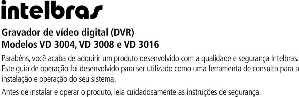 Este guia de operação foi desenvolvido para ser utilizado como uma ferramenta de consulta para