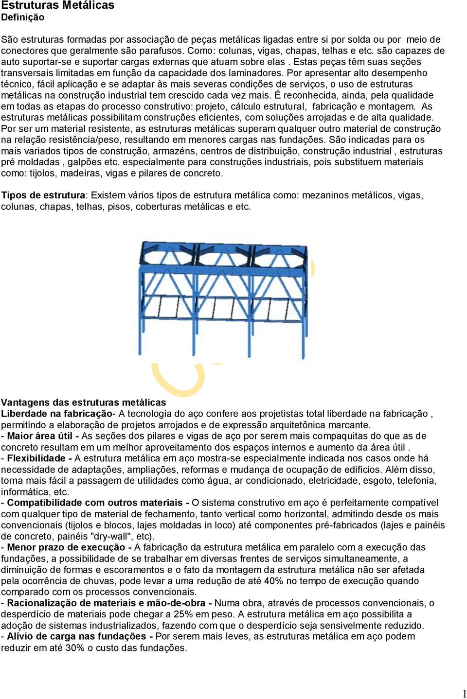 Estas peças têm suas seções transversais limitadas em função da capacidade dos laminadores.