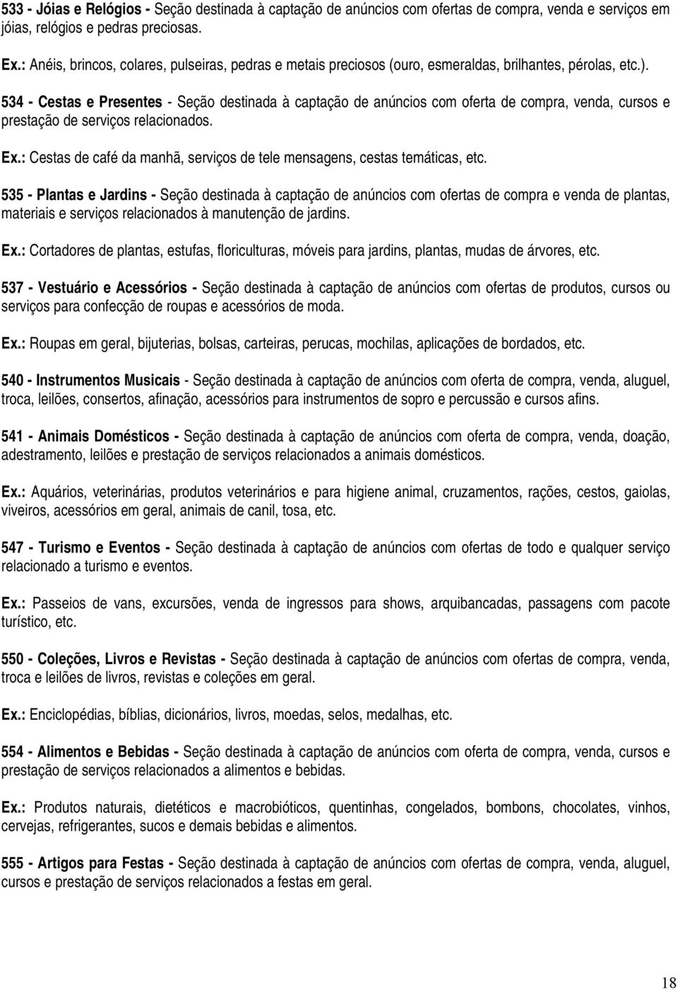 534 - Cestas e Presentes - Seção destinada à captação de anúncios com oferta de compra, venda, cursos e prestação de serviços relacionados. Ex.