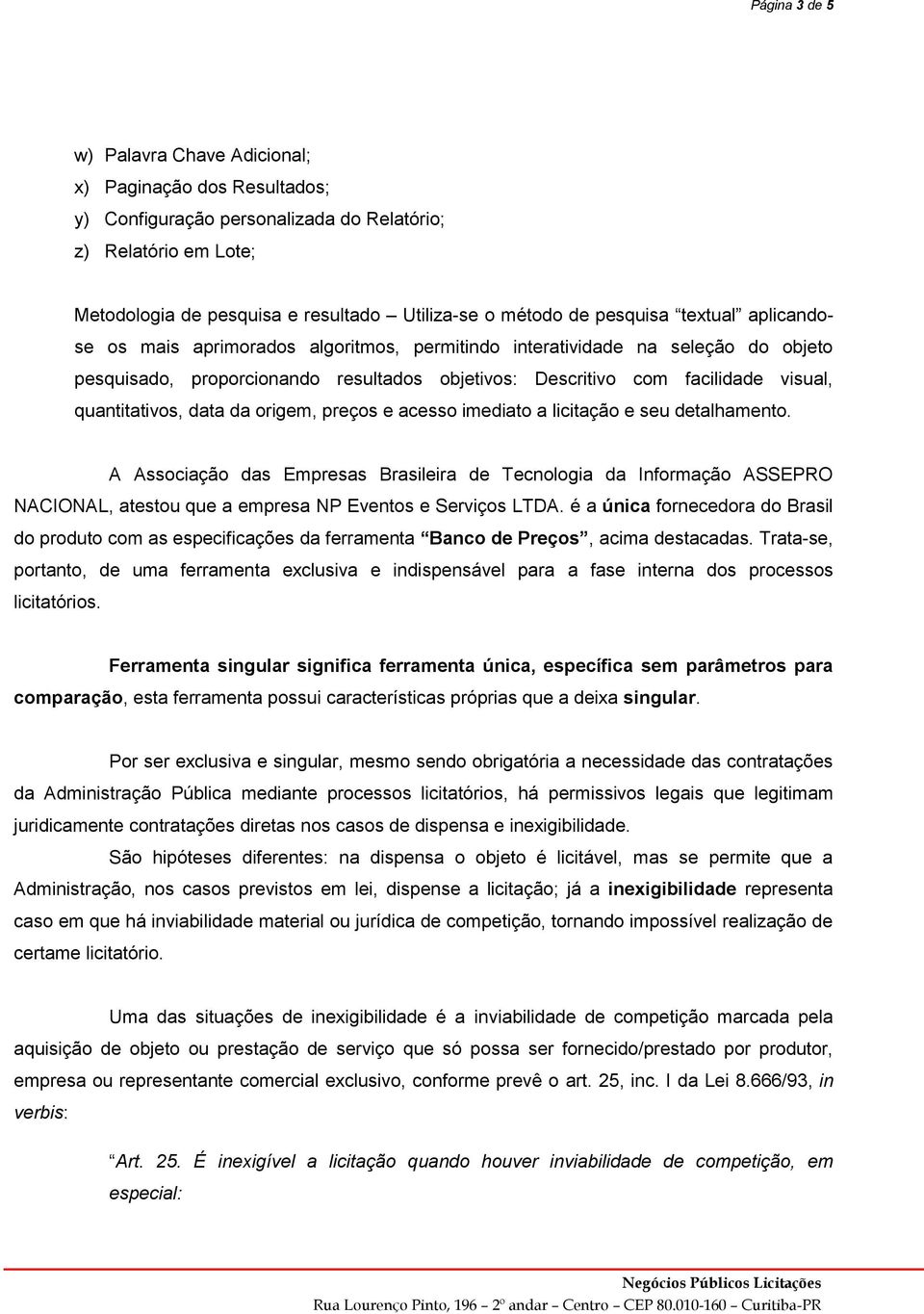 quantitativos, data da origem, preços e acesso imediato a licitação e seu detalhamento.