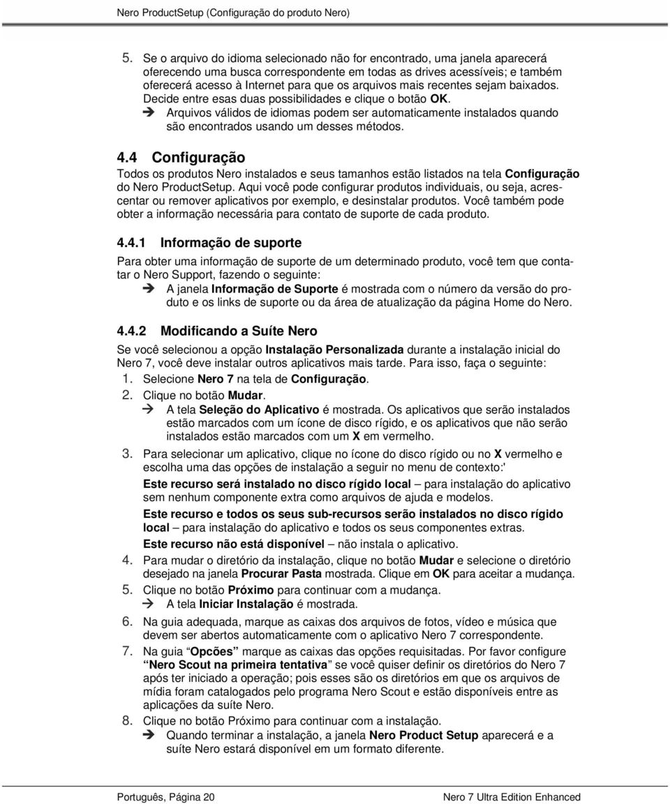 arquivos mais recentes sejam baixados. Decide entre esas duas possibilidades e clique o botão OK.