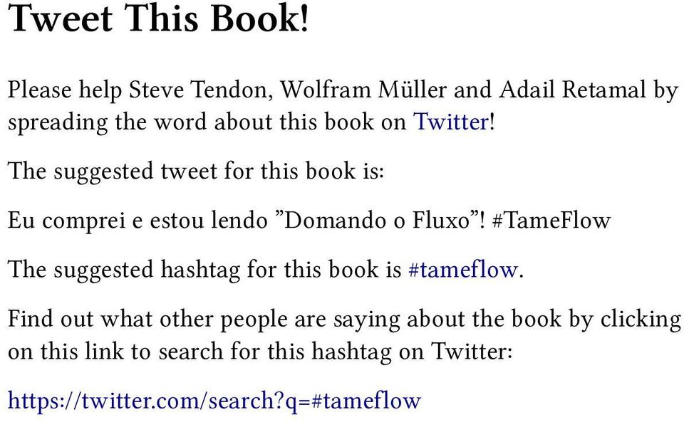 Twitter! The suggested tweet for this book is: Eu comprei e estou lendo Domando o Fluxo!