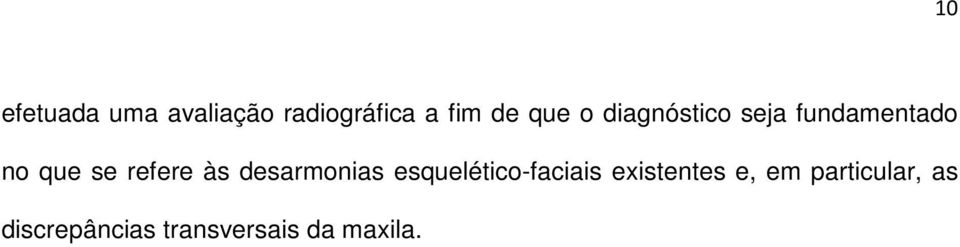 desarmonias esquelético-faciais existentes e, em