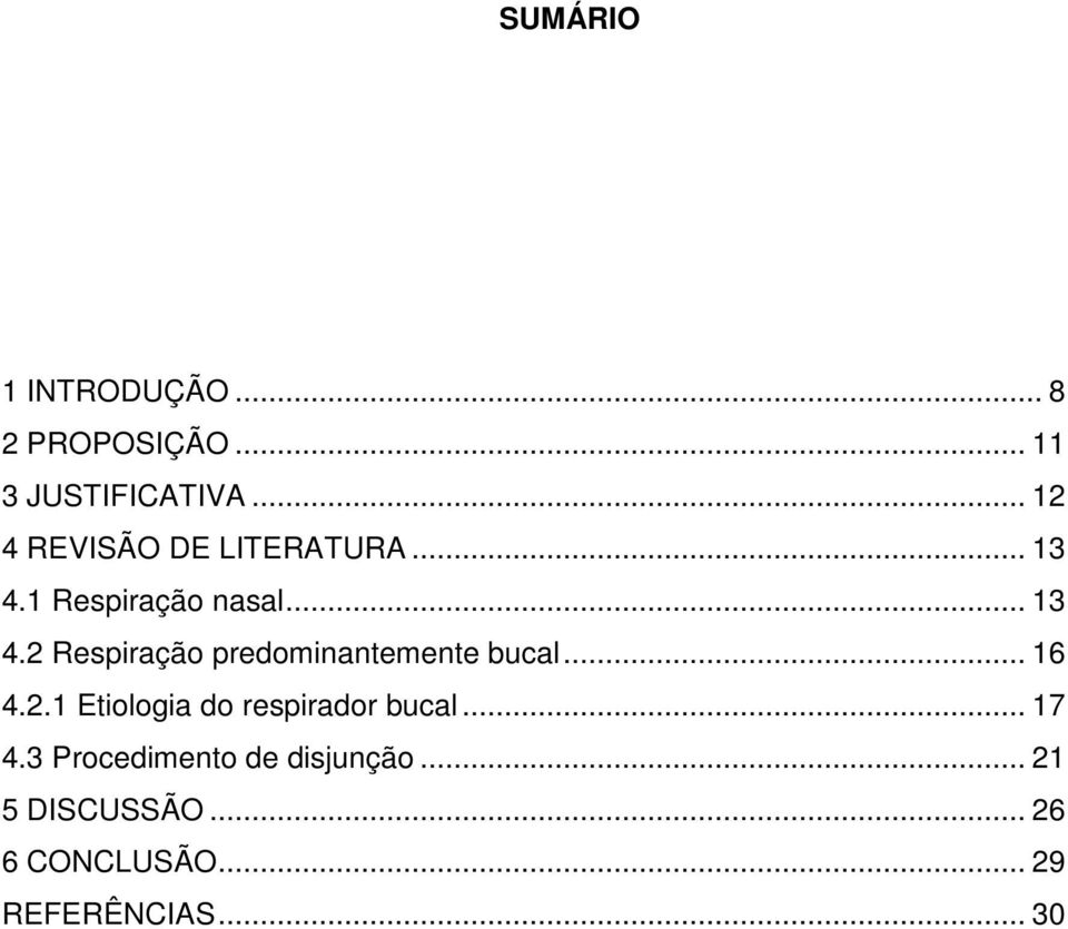 .. 16 4.2.1 Etiologia do respirador bucal... 17 4.