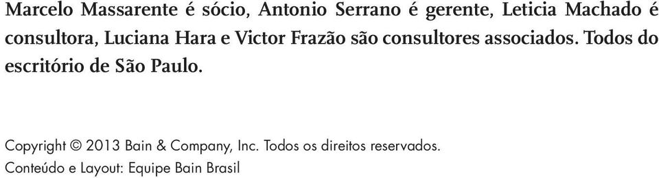 associados. Todos do escritório de São Paulo.