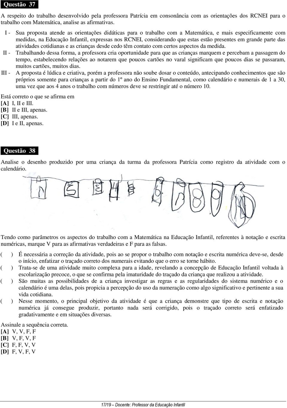 presentes em grande parte das atividades cotidianas e as crianças desde cedo têm contato com certos aspectos da medida.