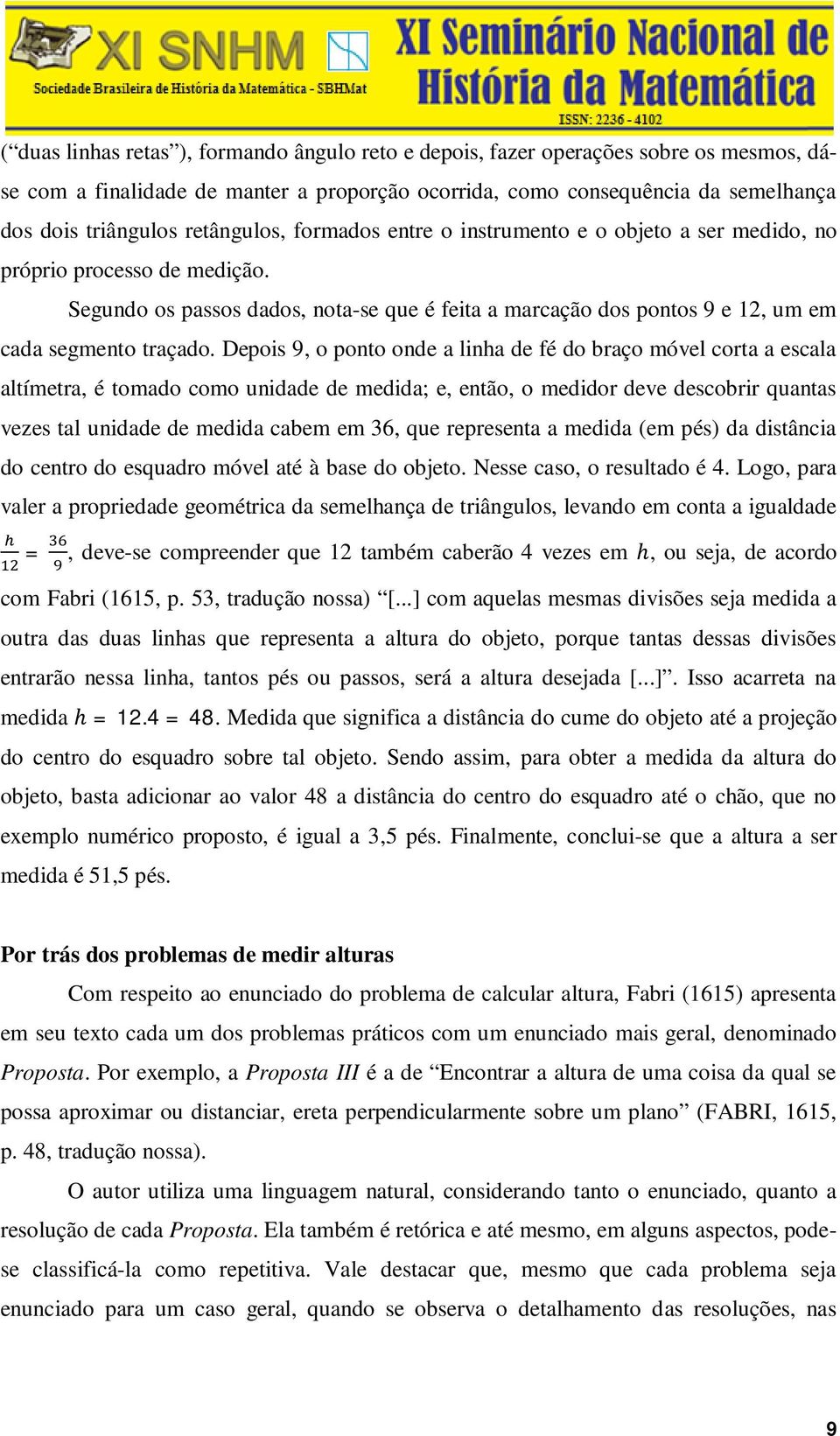 Segundo os passos dados, nota-se que é feita a marcação dos pontos 9 e 12, um em cada segmento traçado.