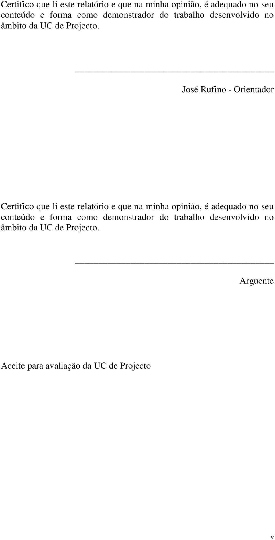 José Rufino - Orientador   Arguente Aceite para avaliação da UC de Projecto v