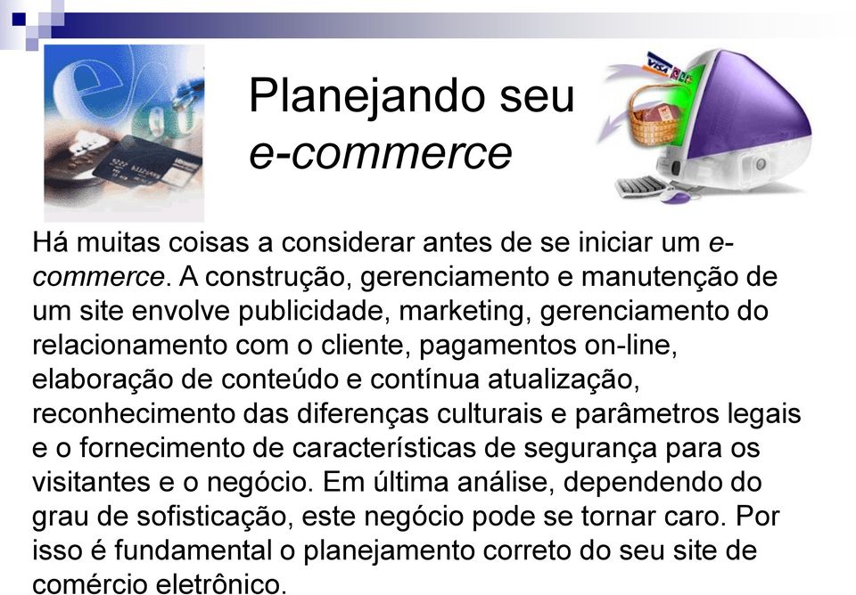 elaboração de conteúdo e contínua atualização, reconhecimento das diferenças culturais e parâmetros legais e o fornecimento de características de