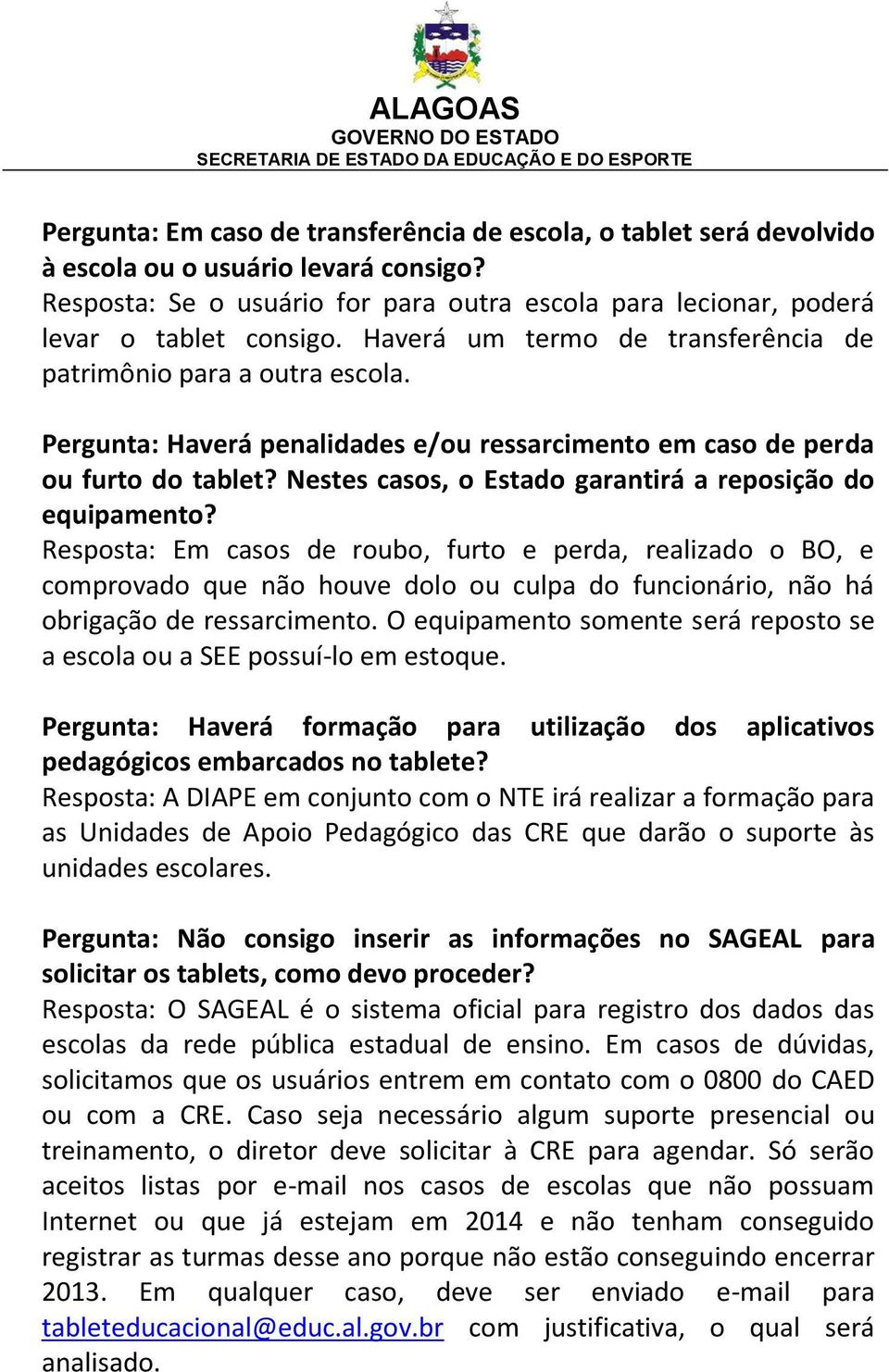 Nestes casos, o Estado garantirá a reposição do equipamento?