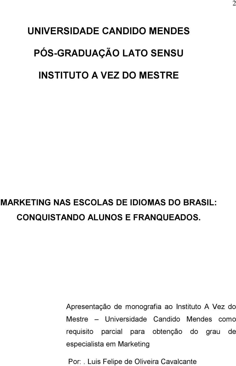 Apresentação de monografia ao Instituto A Vez do Mestre Universidade Candido Mendes como
